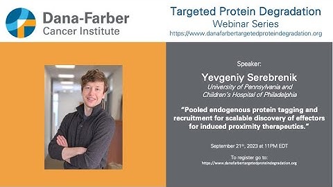 Yevgeniy Serebrenik - Dana-Farber Targeted Degradation Webinar Series