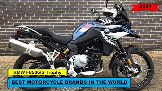 2024 Best motorcycle brands in the world BMW F850GS Trophy