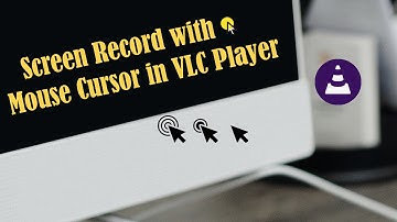 Screen Record with Mouse Cursor using VLC Player