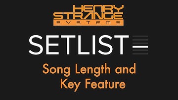 SetList by Henry Strange Systems: Song Length and Key Feature