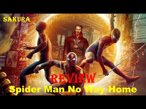 REVIEW PHIM NGƯỜI NHỆN KHÔNG CÒN NHÀ || SPIDER MAN NO WAY HOME || SAKURA REVIEW