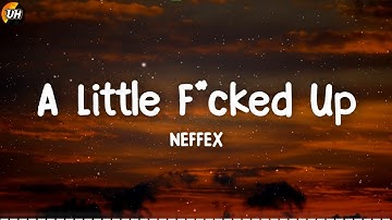 NEFFEX - A Little F*cked Up [Lyrics video]