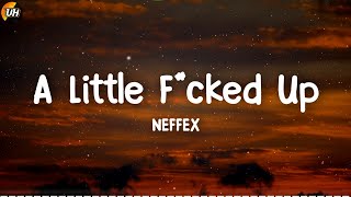 NEFFEX - A Little F*cked Up [Lyrics video]