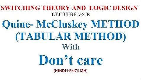 Quine- McCluskey METHOD (TABULAR METHOD) With Don’t care-lect35