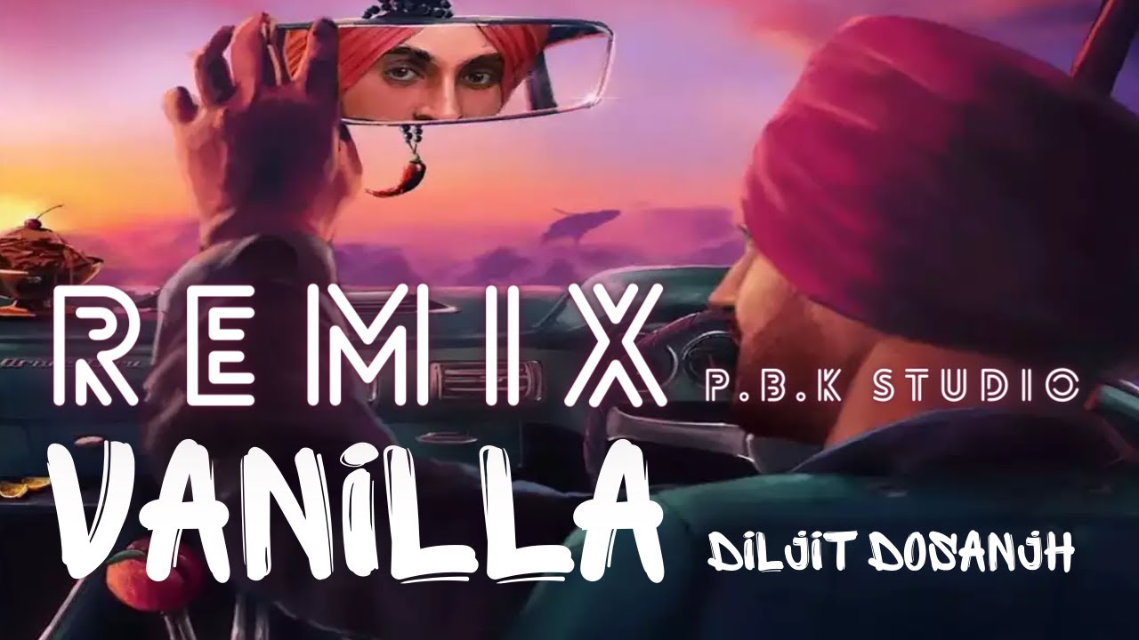 Diljit Dosanjh VANILLA REMIX X P.B.K Studio YouTube