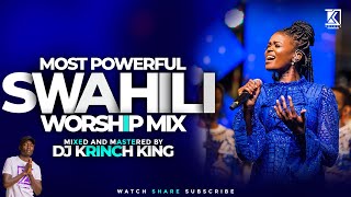 Best Swahili Worship Mix 2023 | NONSTOP WORSHIP | Spirit Filled Worship Songs - DJ KRINCH KING