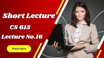 CS 615|| Short lecture || Lecture NO.16|| Software Project Management