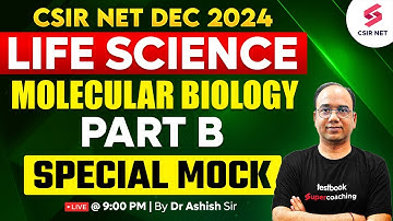 CSIR NET Dec 2024 | Life Science | Molecular Biology Special Mock | Part B | Dr Ashish Gupta