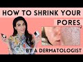 How to shrink your pores  dermatologist reveals