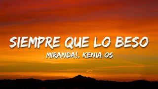 Miranda!, Kenia OS - Siempre Que Lo Beso (Letra/Lyrics)