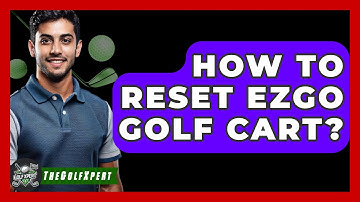 How To Reset EZGO Golf Cart? - The Golf Xpert