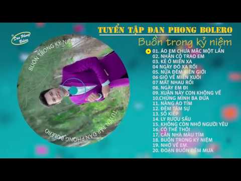 在 YouTube 上觀看「ĐAN PHONG TUYỂN TẬP HAY NHẤT/BUỒN TRONG KỶ NIỆM ĐAN PHONG BOLERO」