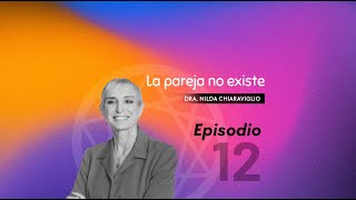 ENEAGRAMA CONOCETE EP. 12 LA PAREJA NO EXISTE FT. DRA. NILDA CHIARAVIGLIO