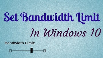 How To Set Bandwidth Limit To Download Updates In Windows 10