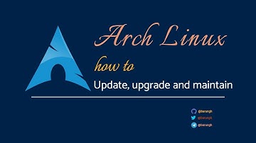 Arch Linux : How to update Arch linux