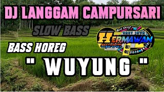 DJ CAMPURSARI 'WUYUNG' Slow Bass Terbaru BASS HOREG