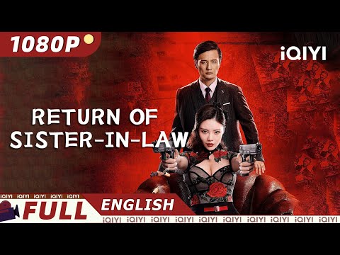 【ENG SUB】Return of Sister-in-Law | Crime Action | Chinese Movie 2022 | iQIYI MOVIE THEATER