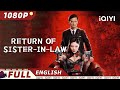 【ENG SUB】Return of Sister-in-Law | Crime Action | Chinese Movie 2022 | iQIYI MOVIE THEATER