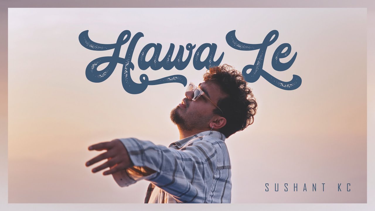 Sushant KC - Hawa Le - YouTube