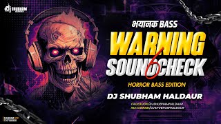 ⚠️ WARNING Soundcheck 6 – Horror Full Bass Edition | DJ Shubham Haldaur 🎧🔥 Speaker & DJ Test