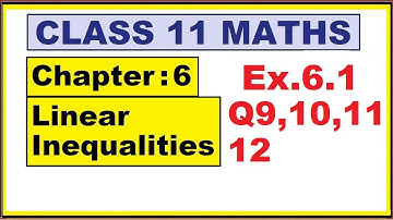 Maths 11 Ex.6.1 (Q.9,10,11,12)  | Ch:6 Linear Inequalities | Ncert | cbse.