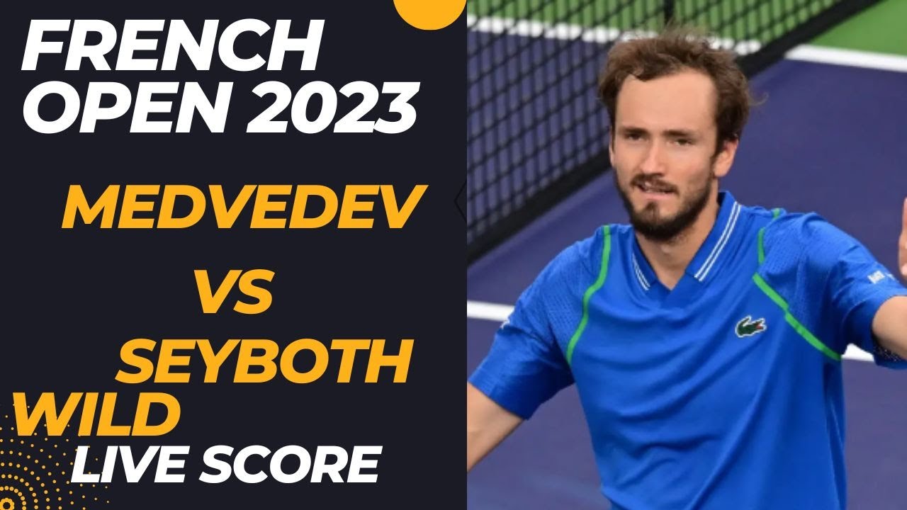 Medvedev vs Seyboth Wild French Open 2023 Live Score