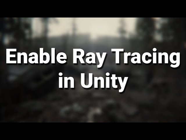 Unity Ray-Tracing: Get Started Now (Short Tutorial)