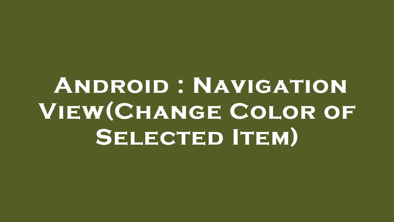 Android NavigationView Change Color Of Selected Item YouTube Android NavigationView Change Color Of Selected Item YouTube