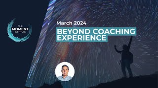 The Beyond Coaching Experience - March 2024