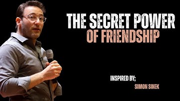 THE SECRET POWER OF FRIENDSHIP ||SIMON SINEK MOTIVATION