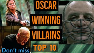 Oscar Winning Villains  (Top ten movie Villains of all time) Villains who won Oscar