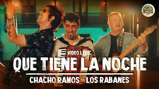 Chacho Ramos &amp; Los Rabanes - Que Tiene La Noche (Video Lyric)