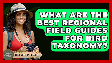 What Are The Best Regional Field Guides For Bird Taxonomy? - Bird Watching Diaries