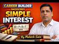 SIMPLE INTEREST CLASS 3 For All Competitive Exams By Mukesh Sain