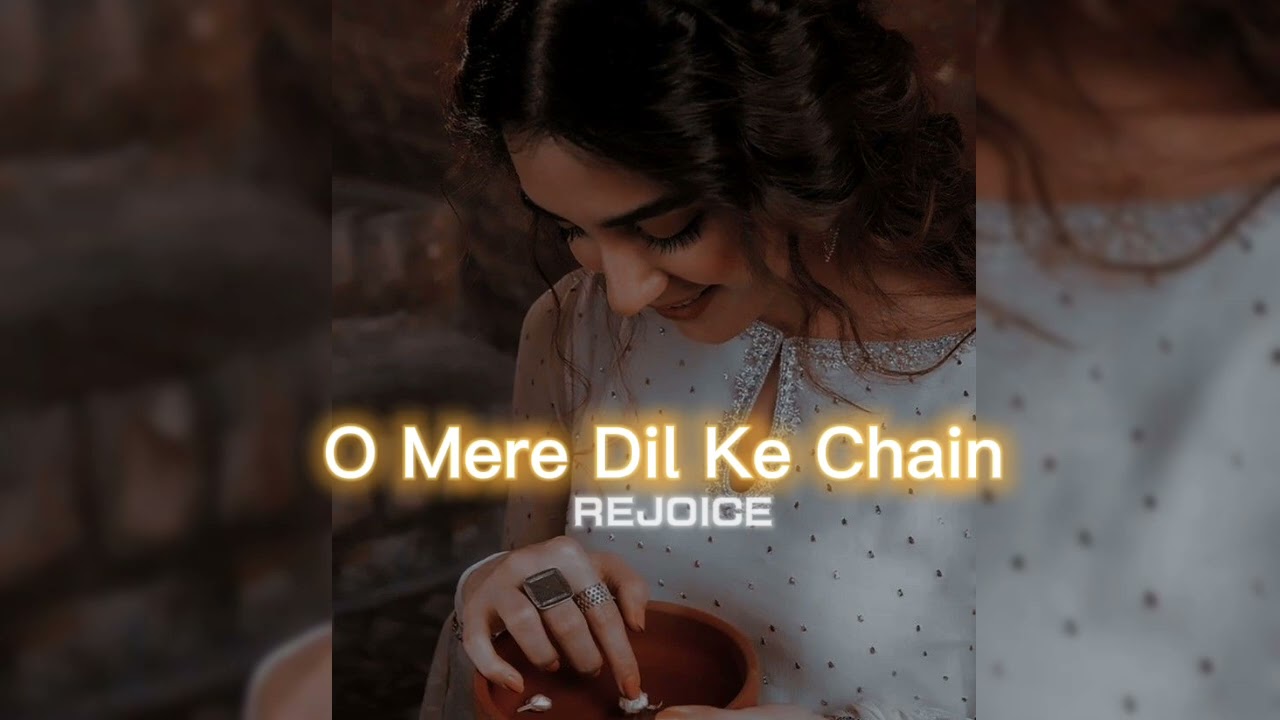 O Mere Dil Ke Chain [slowed+reverb] || REJOICE