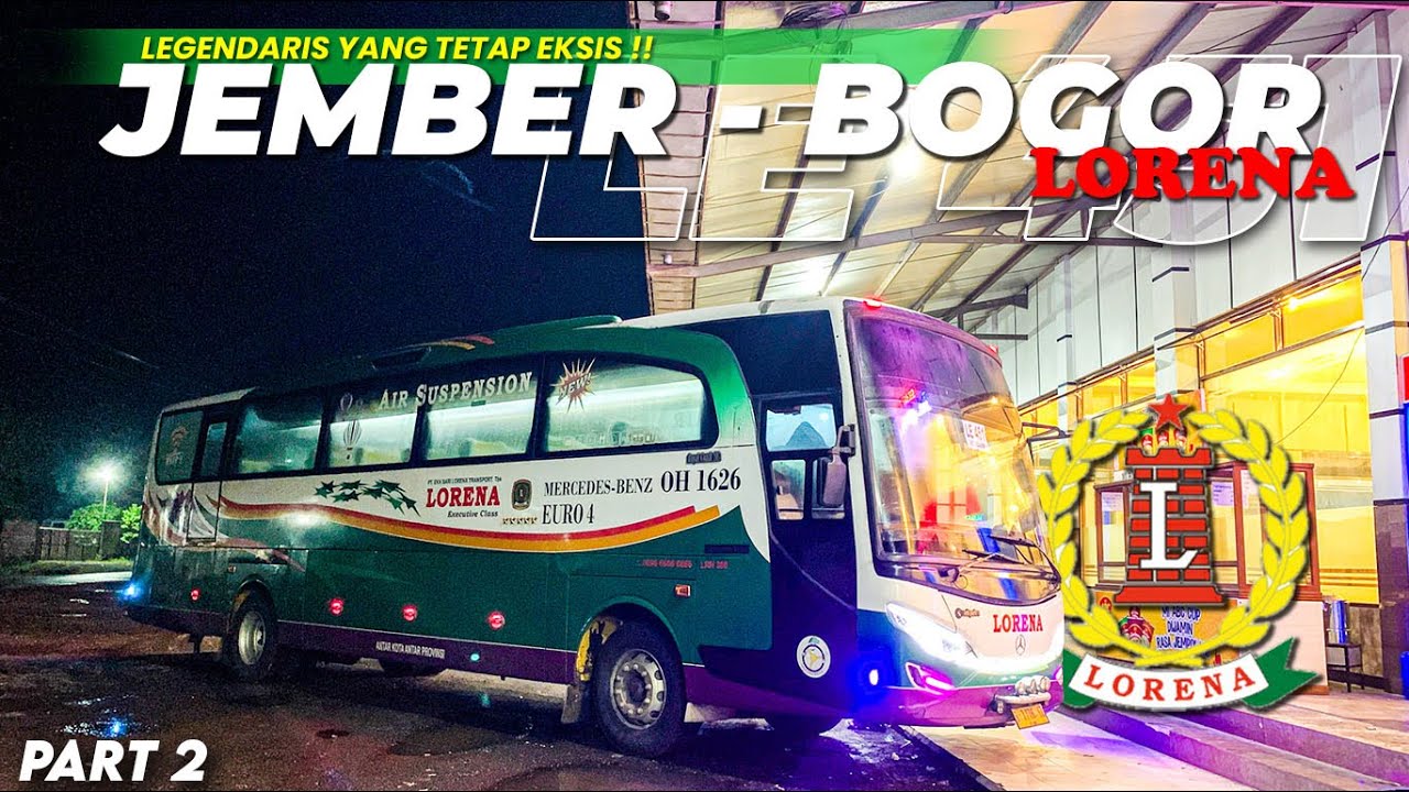 SANG LEGENDA YANG MASIH TETAP EKSIS‼️ || TRIP LORENA LE-451 BANYUWANGI - JEMBER - BOGOR (2/2)