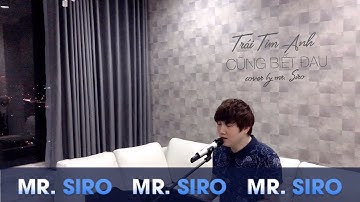 Trái Tim Anh Cũng Biết Đau - Cover by Mr. Siro