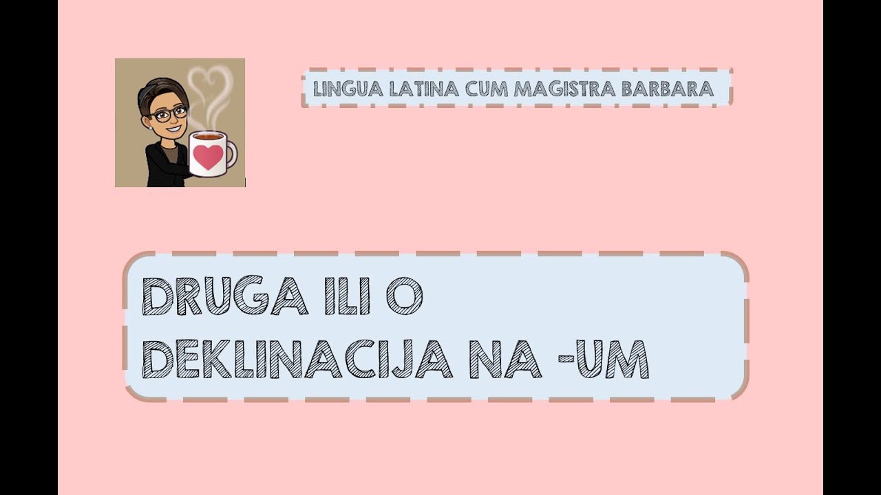 latinski-jezik-2-ili-o-deklinacija-na-um-youtube