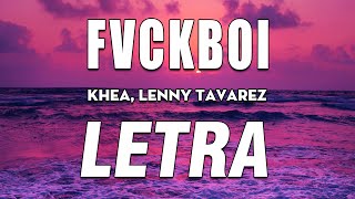 KHEA, Lenny Tavarez - FVCKBOI 🔥 LETRA