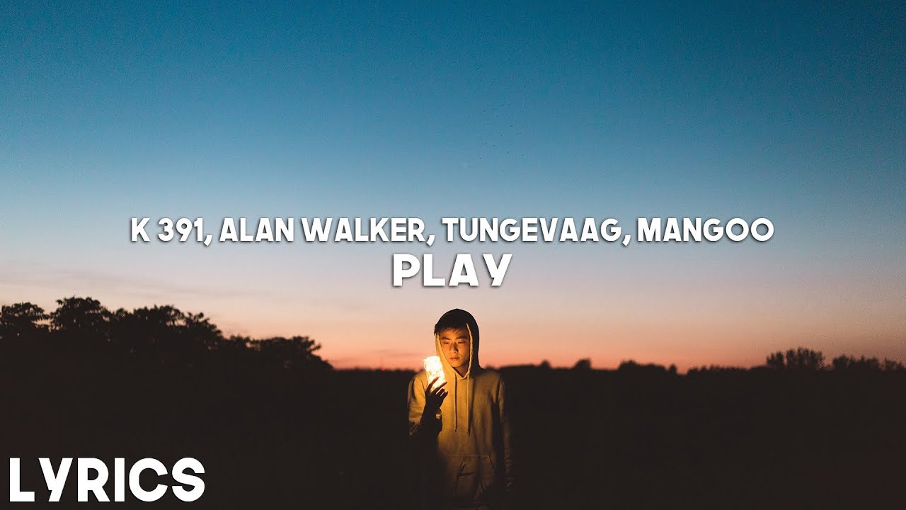 Alan Walker, K-391, Tungevaag, Mangoo - PLAY (Lyrics) 