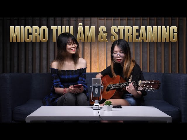 AKG LYRA Micro thu âm và live stream?