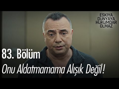 Onu aldatmama alışkın da, aldatmamama alışkın değil! - Eşkıya Dünyaya Hükümdar Olmaz 83. Bölüm