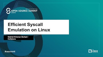 Efficient Syscall Emulation on Linux - Gabriel Krisman Bertazi, Collabora