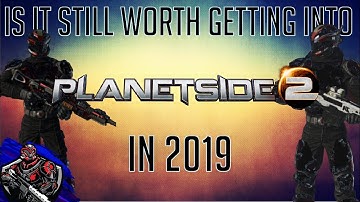 Is it still worth getting into Planetside 2 in 2019?