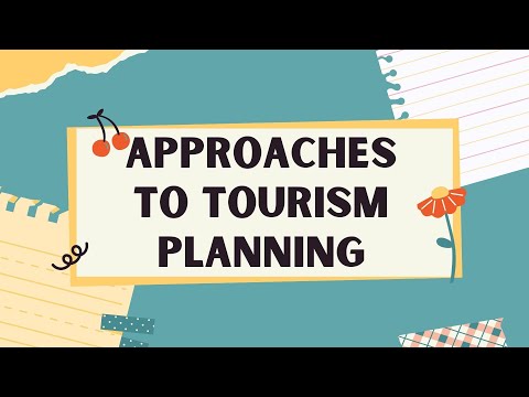 CHAPTER 3 -APPROACHES TO TOURISM PLANNING AND DEVELOPMENT