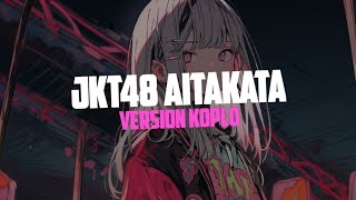 JKT48 - Aitakata - Version Koplo