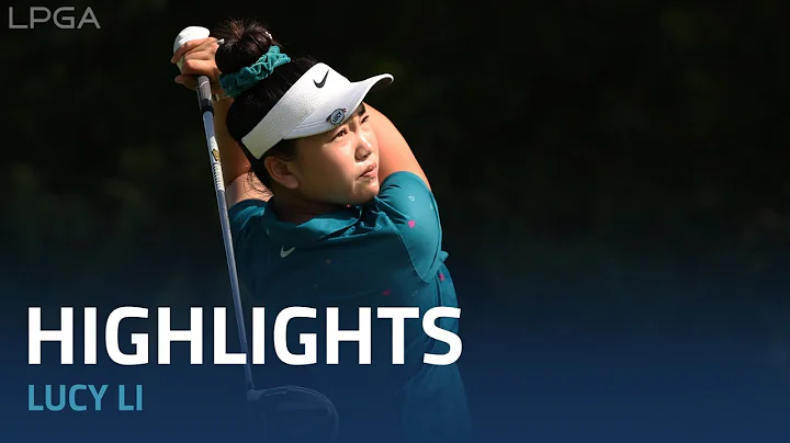 Lucy Li Round 3 Highlights | 2022 Dana Open presen...