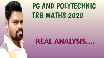 PG AND POLYTECHNIC TRB MATHS 2020 || REAL ANALYSIS