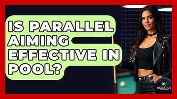 Is Parallel Aiming Effective In Pool? - Billiards Hustlers