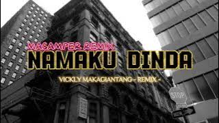 Dj Masamper‼️- Namaku Dinda ( Vickly Makagiantang Remix ) 2024